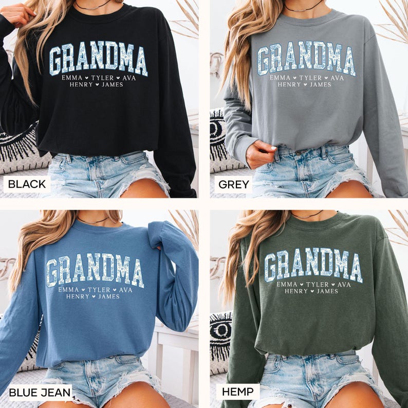 May include: A long-sleeved sweatshirt with the word "GRANDMA" in a textured font. Below the word are the names "EMMA TYLER AVA HENRY JAMES". The sweatshirt is available in black, grey, blue jean, and hemp colors.