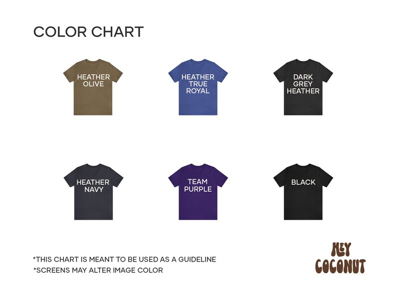 May include: Colour chart displaying various t-shirt colours, including Heather Olive, Heather True Royal, Dark Grey Heather, Heather Navy, Team Purple, and Black. The chart includes the text "*This chart is meant to be used as a guideline *Screens may alter image colour" and a logo that says "Mey Coconut".
