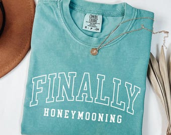 Comfort Colors® Finally Honeymooning Shirt, Honeymoon Shirts, Gift For Newlyweds, Honeymoon Vacation Matching Shirts, Honeymoonin' T-Shirt