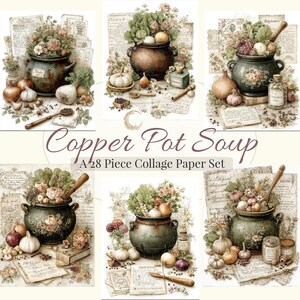 Peut inclure: Un ensemble de papiers de collage avec des illustrations vintage de marmites en cuivre remplies de légumes et de fleurs. Les images incluent des oignons, de l'ail et des épices, avec le texte "Copper Pot Soup" et "A 28 Piece Collage Paper Set".