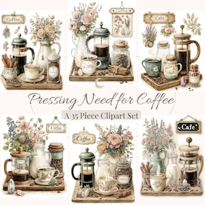May include: A digital clipart set with coffee-themed illustrations. The image shows coffee pots, cups, jars of coffee beans, flowers, and signs that say "Coffee" and "Cafe". The text "Pressing Need for Coffee" and "A 35 Piece Clipart Set" are also visible.