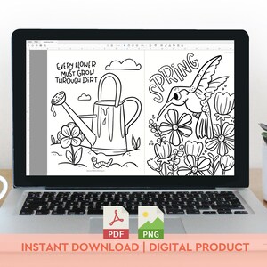 May include: A laptop displays two black and white coloring pages with floral and garden themes. One page reads "Every flower must grow through dirt" with a watering can. The other page says "Spring" with a hummingbird.