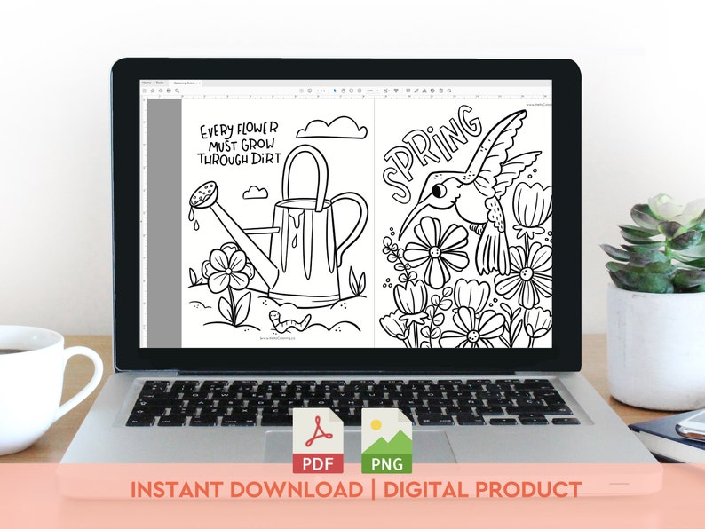 May include: A laptop displays two black and white coloring pages with floral and garden themes. One page reads "Every flower must grow through dirt" with a watering can. The other page says "Spring" with a hummingbird.