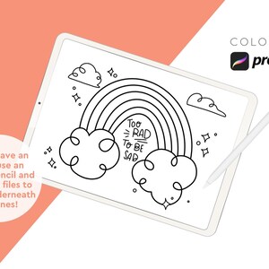 May include: A digital coloring page displayed on a tablet, featuring a rainbow design with the text "Too Rad to be Sad." The image includes clouds, stars, and the Procreate logo, along with instructions for use with an iPad and Apple Pencil.