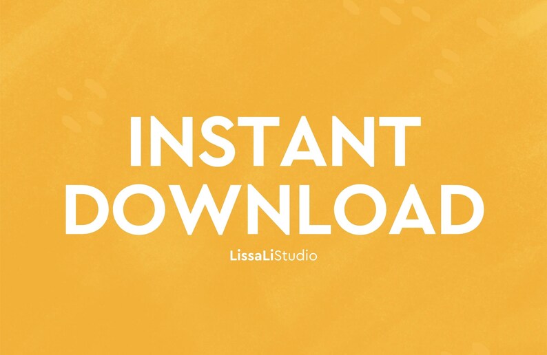 May include: A digital graphic with the words "INSTANT DOWNLOAD" in large white capital letters on a textured yellow background. The text "LissaLiStudio" is below the main text.