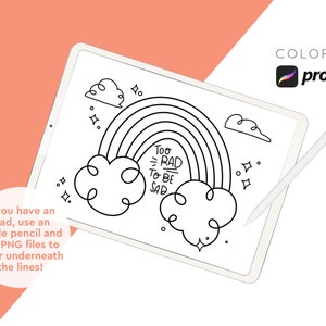 May include: Digital coloring page on a tablet featuring a rainbow, clouds, and the text "Too Rad To Be Sad." The image is designed for use with an iPad, Apple pencil, and PNG files for coloring. The Procreate logo is also visible.