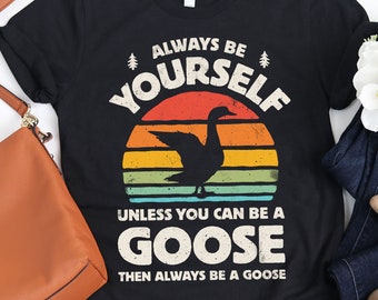 Always Be Yourself Goose Sunset Shirt / Goose Shirt / Geese Gifts / Bird Lover / Retro Vintage / Goose Design / Tank Top / Hoodie