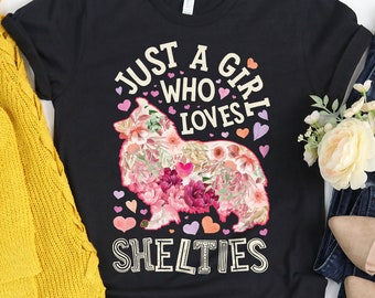 Just a Girl Who Loves Shelties Shirt / Shetland Sheepdog Shirt / Sheltie Shirt / Sheltie Gifts / Sheltie Design Flower Shirt Tank Top Hoodie