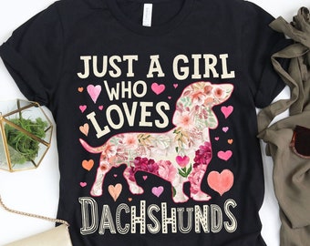 Just a Girl Who Loves Dachshunds Shirt / Dachshund Shirt / Dachshund Gifts / Flower Shirt / Dachshund Dog Lover / Tank Top / Hoodie