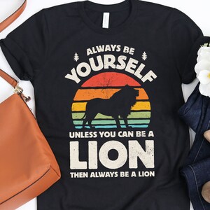 Always Be Yourself Lion Sunset Shirt / Lion Shirt / Lions Gift / Gift for Lion Lover / Retro Vintage / Lion Design / Tank Top / Hoodie
