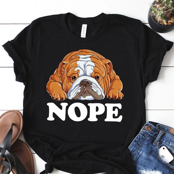 Nope English Bulldog Shirt / English Bulldog Gifts / English Bulldogs / Bulldog Lover / Funny Cute Dogs / Lazy Dog Tee / Tank Top / Hoodie