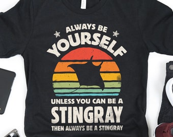 Always Be Yourself Stingray Sunset Shirt / Stingray Shirt / Stingray Gifts / Gift for Stingray Lovers / Retro Vintage / Tank Top / Hoodie