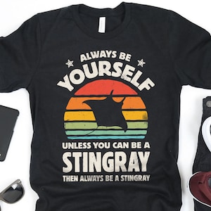 Always Be Yourself Stingray Sunset Shirt / Stingray Shirt / Stingray Gifts / Gift for Stingray Lovers / Retro Vintage / Tank Top / Hoodie