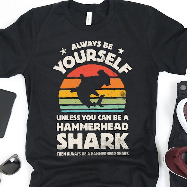 Always Be Yourself Hammerhead Shark Sunset Shirt / Hammer Head Shark Shirt / Hammerhead Shark Gifts / Gift for Shark Lover / Tank Top Hoodie