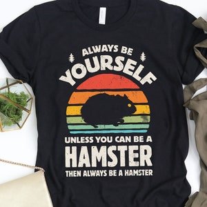 Always Be Yourself Hamster Sunset Shirt / Hamster Shirt / Hamster Gifts / Gift for Hamster Lover / Hamsters Design / Tank Top / Hoodie