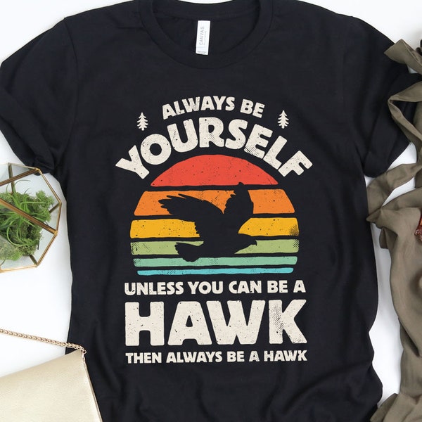 Always Be Yourself Hawk Sunset Shirt / Hawk Shirt / Hawks Gifts / Hawk Design / Bird Lover / Retro Vintage / Animal Lovers / Tank Top Hoodie