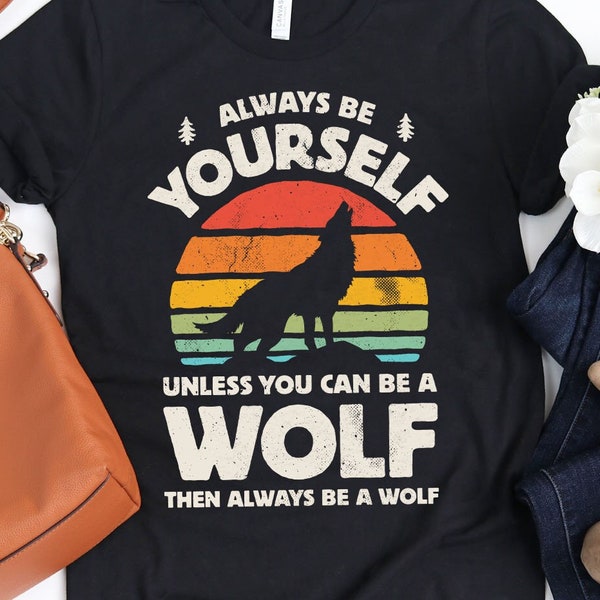 Always Be Yourself Wolf Sunset Shirt / Wolf Shirt / Howling Wolf Gifts / Gift for Wolf Lover / Wolves Design / Retro Vintage Tank Top Hoodie