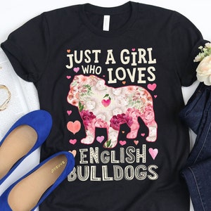 Nur ein Mädchen, das englische Bulldoggen liebt Shirt / englische Bulldoggen-Hemd / englische Bulldoggen-Geschenke / Blumen-Hemd / Stierhund-Liebhaber-Behälter-SpitzenHoodie