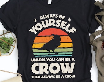 Always Be Yourself Crow Sunset Shirt / Crow Shirt / Crows Gifts / Crow Print / Bird Lover / Retro Vintage / Animal Lovers / Tank Top Hoodie