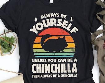 Always Be Yourself Chinchilla Sunset Shirt / Chinchilla Shirt / Chinchilla Gifts / Gift for Chinchilla Lovers / Tank Top / Hoodie