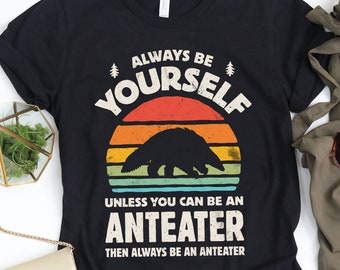 Always Be Yourself Anteater Sunset Shirt / Anteater Shirt / Anteater Gifts / Gift for Anteater Lover / Anteaters Design / Tank Top / Hoodie