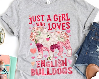Just a Girl Who Loves English Bulldogs Shirt / English Bulldog Shirt / English Bulldog Gifts / Flower Shirt / Bull Dog Lover Tank Top Hoodie