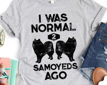 I Was Normal 2 Samoyeds Ago Shirt / Samoyed Gifts / Samoyed Dog / Samoyed Lover / k9 Dogs / Mans Bestfriend / Tank Top / Hoodie