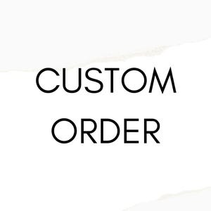 CUSTOM ORDER