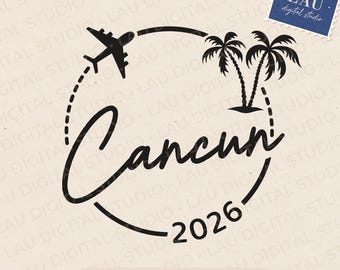 Cancun 2026 - SVG PNG JPG digital download - Cancun vacation svg - family vacation svg