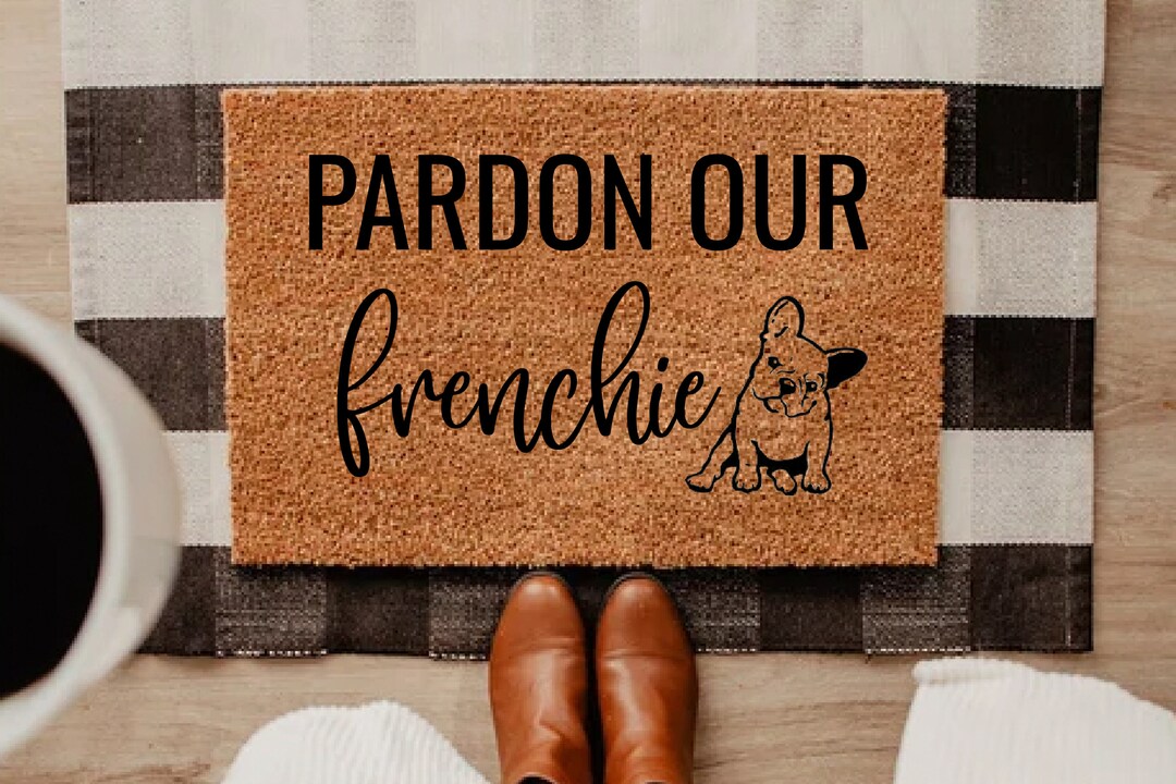 Pardon Our Frenchie Doormat, Frenchie Doormat, Dog Doormat, Custom
