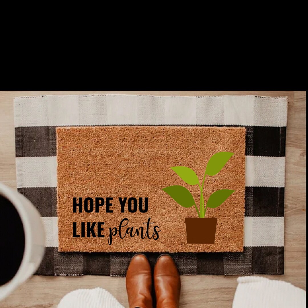 Hope You Like Plants Doormat, Plant Doormat, Funny Doormat, Plants