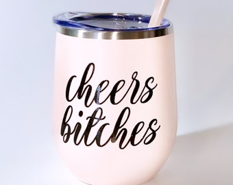 Cheers Bitches, Custom Tumbler, Personalize Tumbler, Wine Tumbler