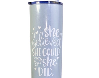 She Believed She Could So She Did, Napa, Napa Valley, Custom Tumbler, Personalize Tumbler