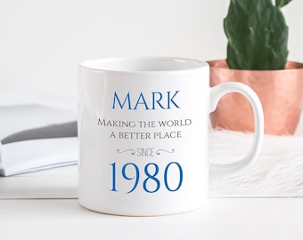 Personalised Birthday Mug with name and year / Gift for him and her / Making the world a better place / 18, 21, 30, 40, 50, 60, 70, 80 gift