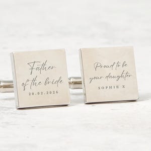 May include: Silver square cufflinks, one inscribed with "Father of the bride" and the date "20.02.2026". The other reads "Proud to be your daughter" with the name "Sophie X".