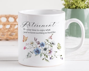 Retirement gift for her / Retired floral mug / Leaving job gift for mum / It's your time to enjoy what you've been working so hard for