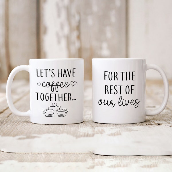 Lets have coffee together for the rest of our lives coffee mug set / Valentine's Day gift / Wedding Anniversary Engagement gift for couples