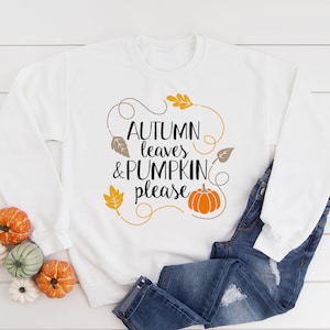 Autumn leaves & pumpkin please jumper / Autumn jumper / Fall T-shirt / Autumn love / Cute fall sweatshirt