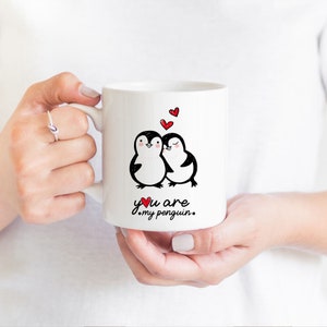 You are my penguin mug / Birthday Anniversary Christmas Gift for her him / Valentine's Day / Boyfriend Girlfriend wife husband couple