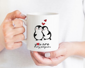 You are my penguin mug / Birthday Anniversary Christmas Gift for her him / Valentine's Day / Boyfriend Girlfriend wife husband couple