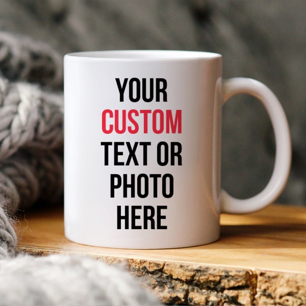 Custom mug with your text or photo Birthday Anniversary Valentine's Day Christmas gift for him or her corporate client employees colleague