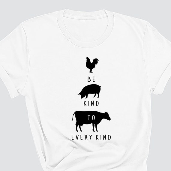 Be Kind To Every Kind Shirt | Cool Real Vegans T-Shirt Gift Be Kind To Every Kind Shirt | Cool Real Vegans T-Shirt Gift