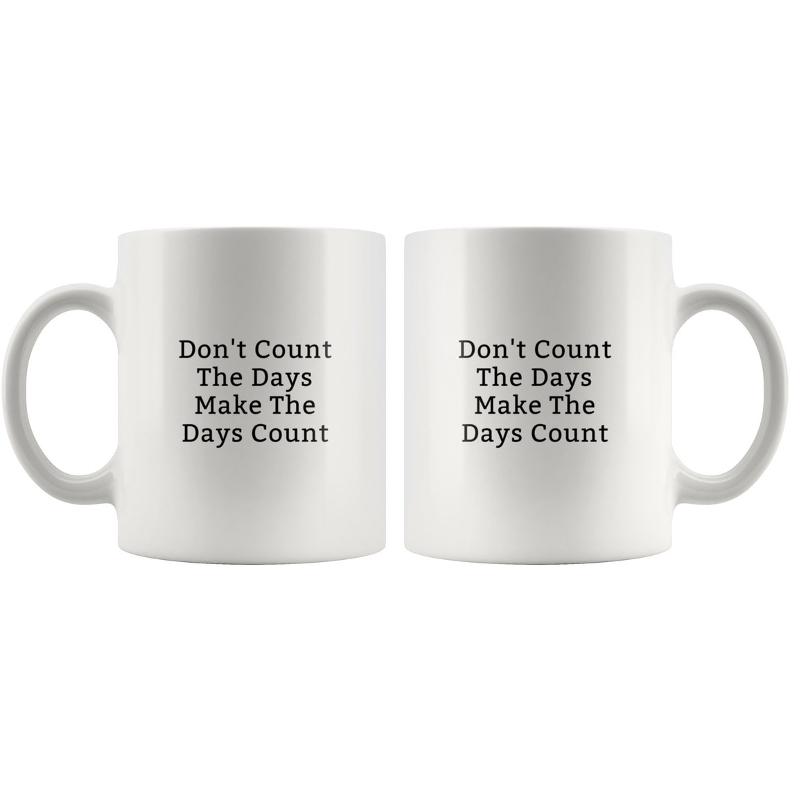 Don't Count The Days Make The Days Count-Funny-Coffee | Etsy