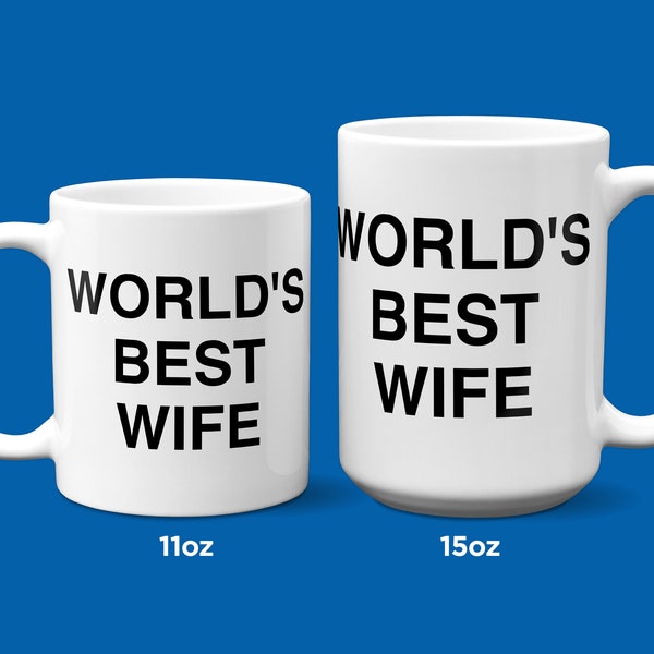 World's Best Wife Coffee Mug: 11oz or 15oz - Adorable & Unique Birthday or Valentines Gift! Good For Home or The Office