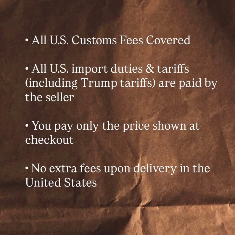 The image is a text-based collage that provides information about customs fees in the United States. It lists the following details: - All U.S. Customs fees are covered by the seller. - All U.S. import duties & tariffs (including Trump tariffs) are paid by the seller. - You pay only the price shown at checkout. - No extra fees upon delivery in the United States.