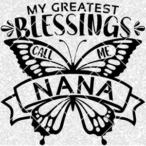 Nana blessings svg dxf png clipart shirts, my greatest blessings call me Nana svg dxf png clipart shirts, mother&#39;s day svg png dxf shirts