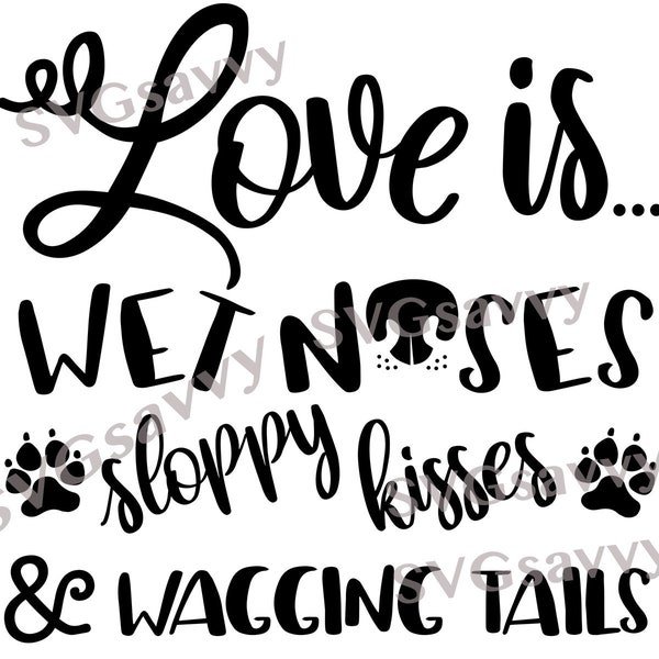 Wet noses svg dxf, love is wet noses svg, love is wet noses kisses wagging tails, wet noses rescue dog shirts clipart png eps