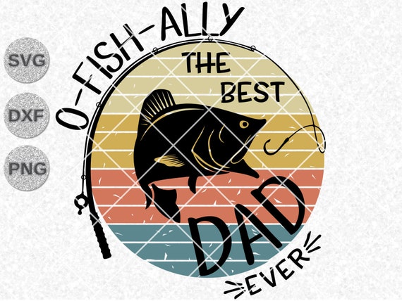 Download O Fish Ally Best Dad Ever Svg Dad Svg Father S Day Svg Etsy