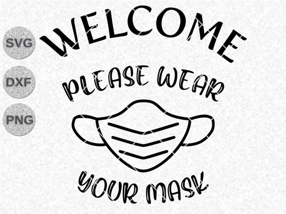 Download Wear Your Mask Sign Svg Dxf Png Clipart Welcome Sign Svg Dxf Etsy