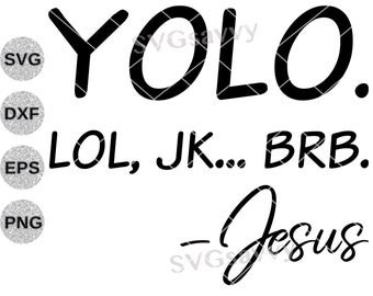 Jezus YOLO svg, Pasen svg, Jezus YOLO dxf, Pasen dxf, Christian svg, YOLO lol jk brb Jezus svg, Cricut Silhoette svg dxf eps png cutfile
